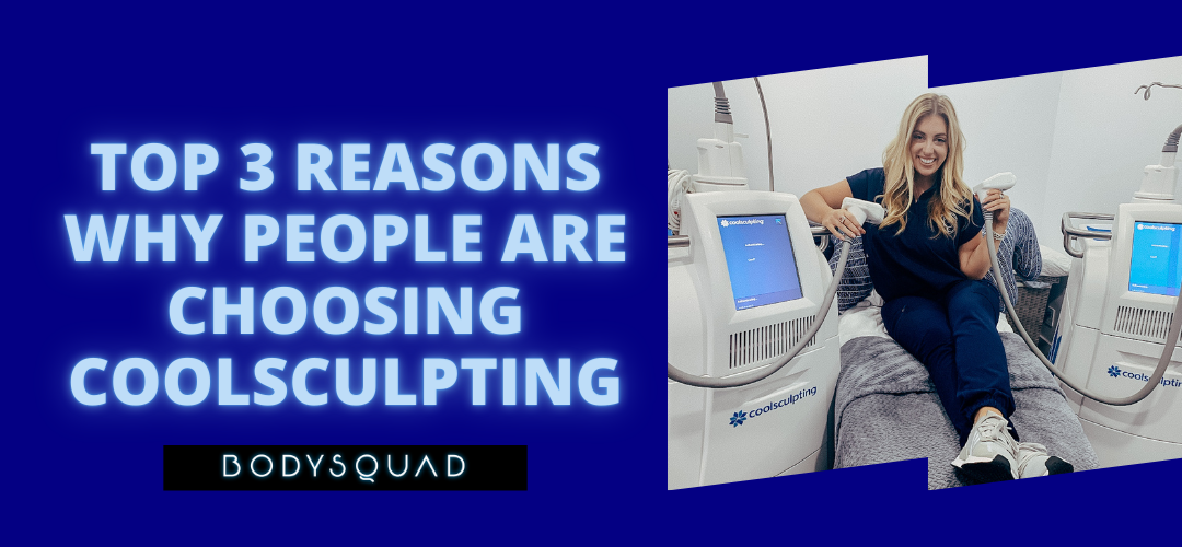 BodySquad banner "top 3 reasons why people are choosing CoolSculpting"